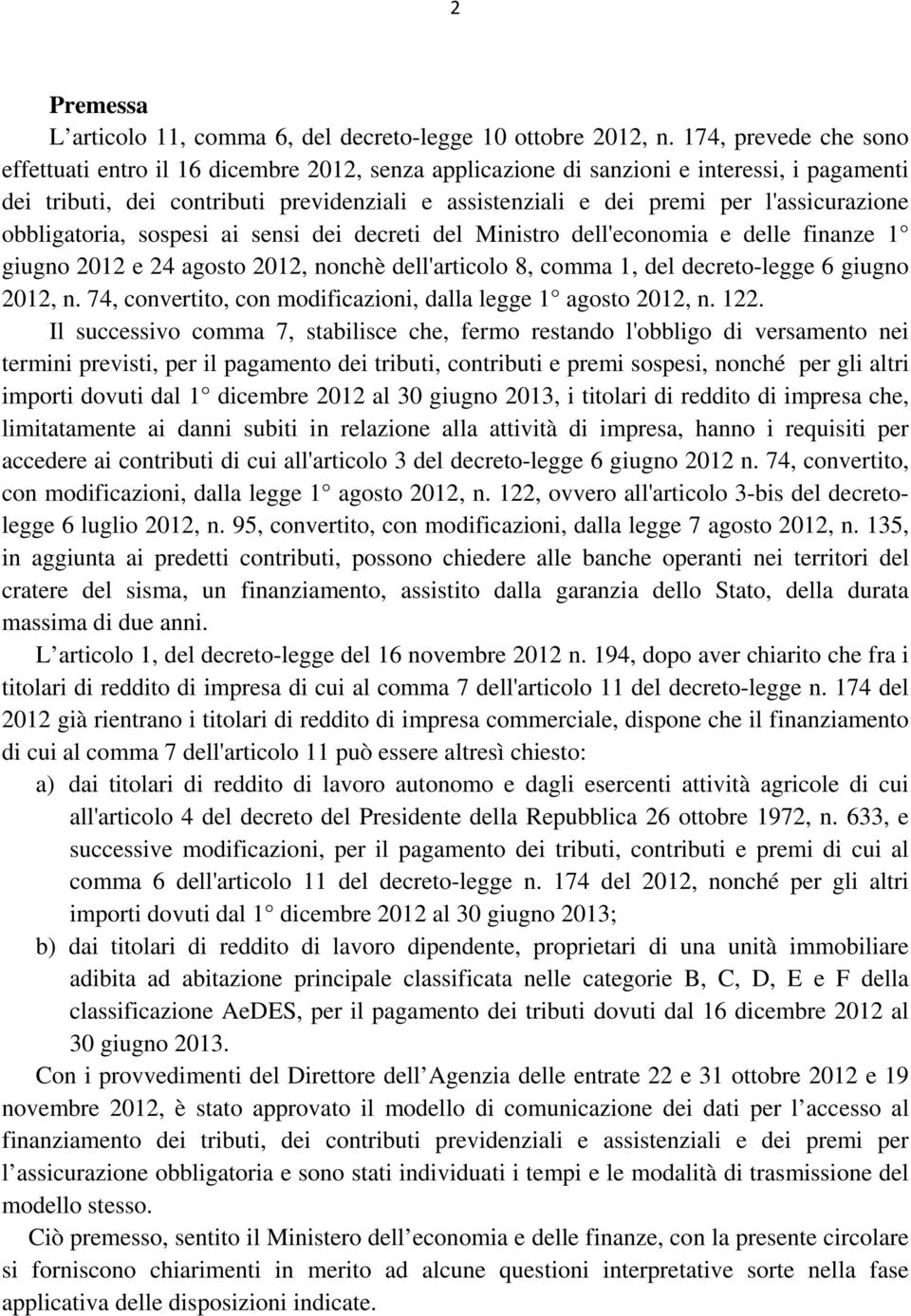 l'assicurazione obbligatoria, sospesi ai sensi dei decreti del Ministro dell'economia e delle finanze 1 giugno 2012 e 24 agosto 2012, nonchè dell'articolo 8, comma 1, del decreto-legge 6 giugno 2012,