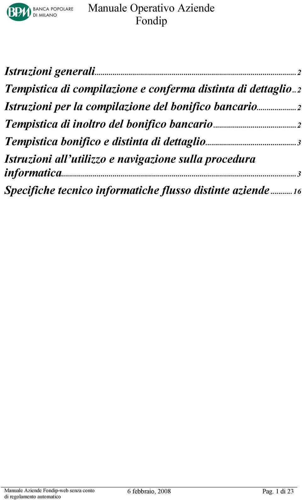 ..2 Tempistica di inoltro del bonifico bancario...2 Tempistica bonifico e distinta di dettaglio.