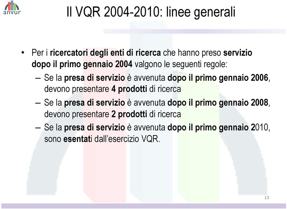 presentare 4 prodotti di ricerca Se la presa di servizio è avvenuta dopo il primo gennaio 2008, devono presentare