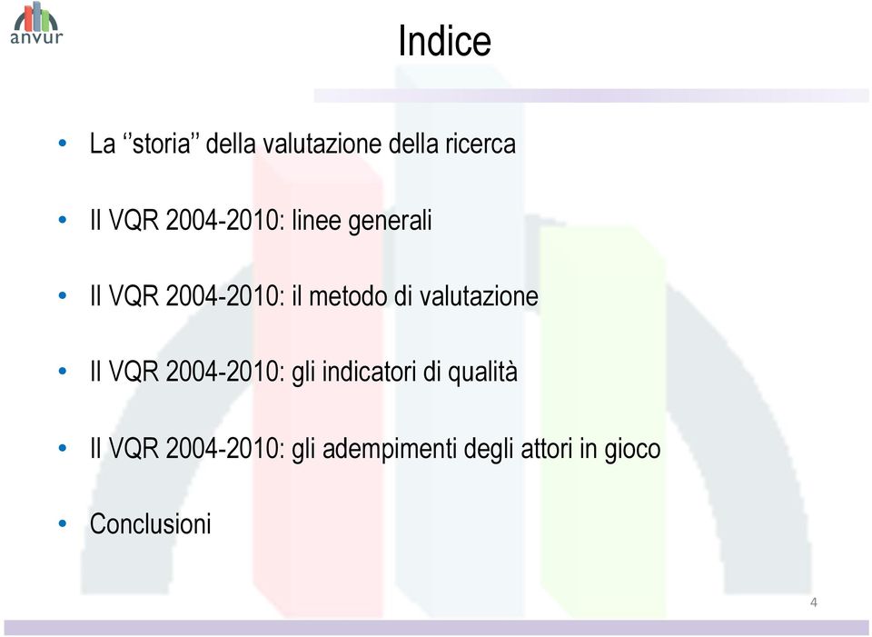 valutazione Il VQR 2004-2010: gli indicatori di qualità Il