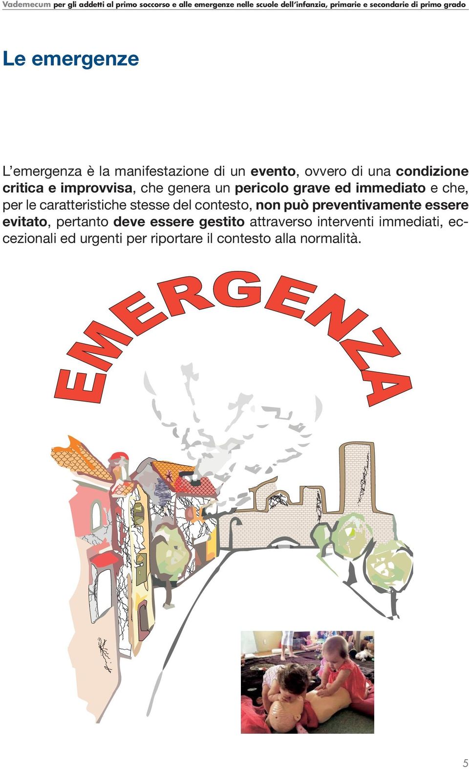 stesse del contesto, non può preventivamente essere evitato, pertanto deve essere gestito