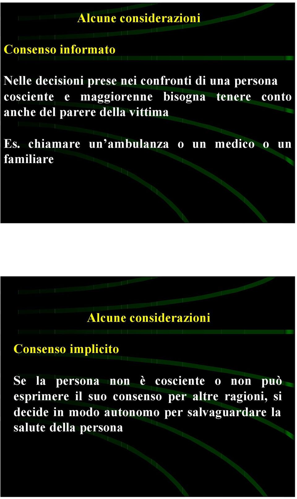 chiamare un ambulanza o un medico o un familiare Consenso implicito Alcune considerazioni Se la persona