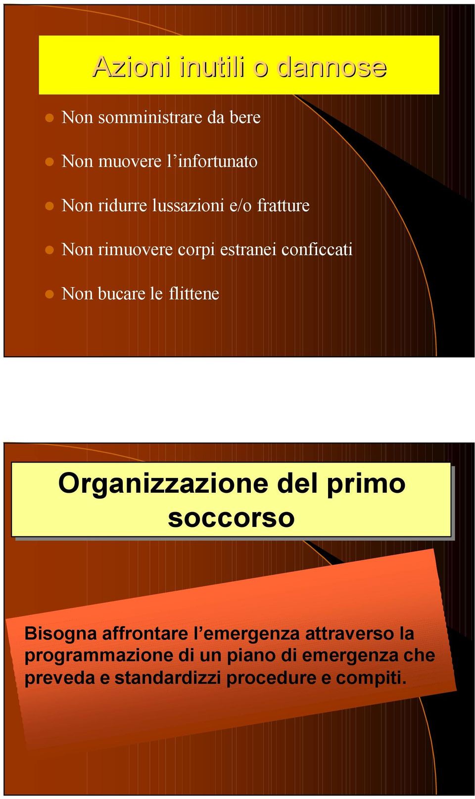 flittene Organizzazione del primo soccorso Bisogna affrontare l emergenza attraverso