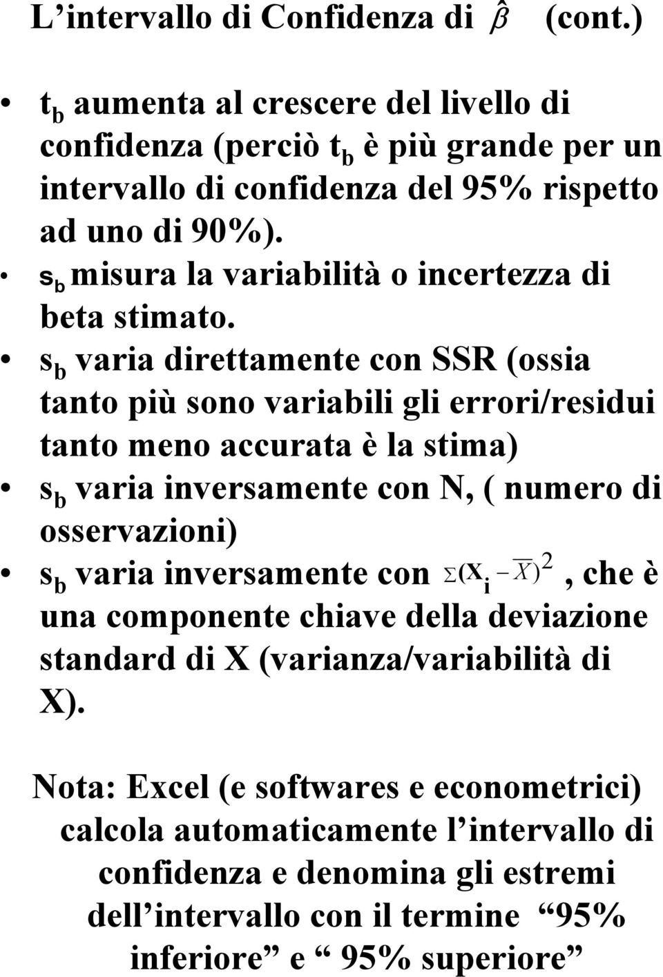 s b misura la variabilità o incertezza di beta stimato.