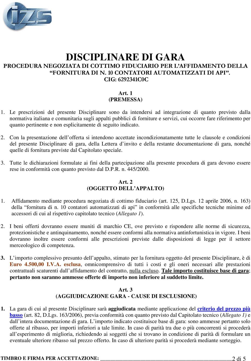 riferimento per quanto pertinente e non esplicitamente di seguito indicato. 2.