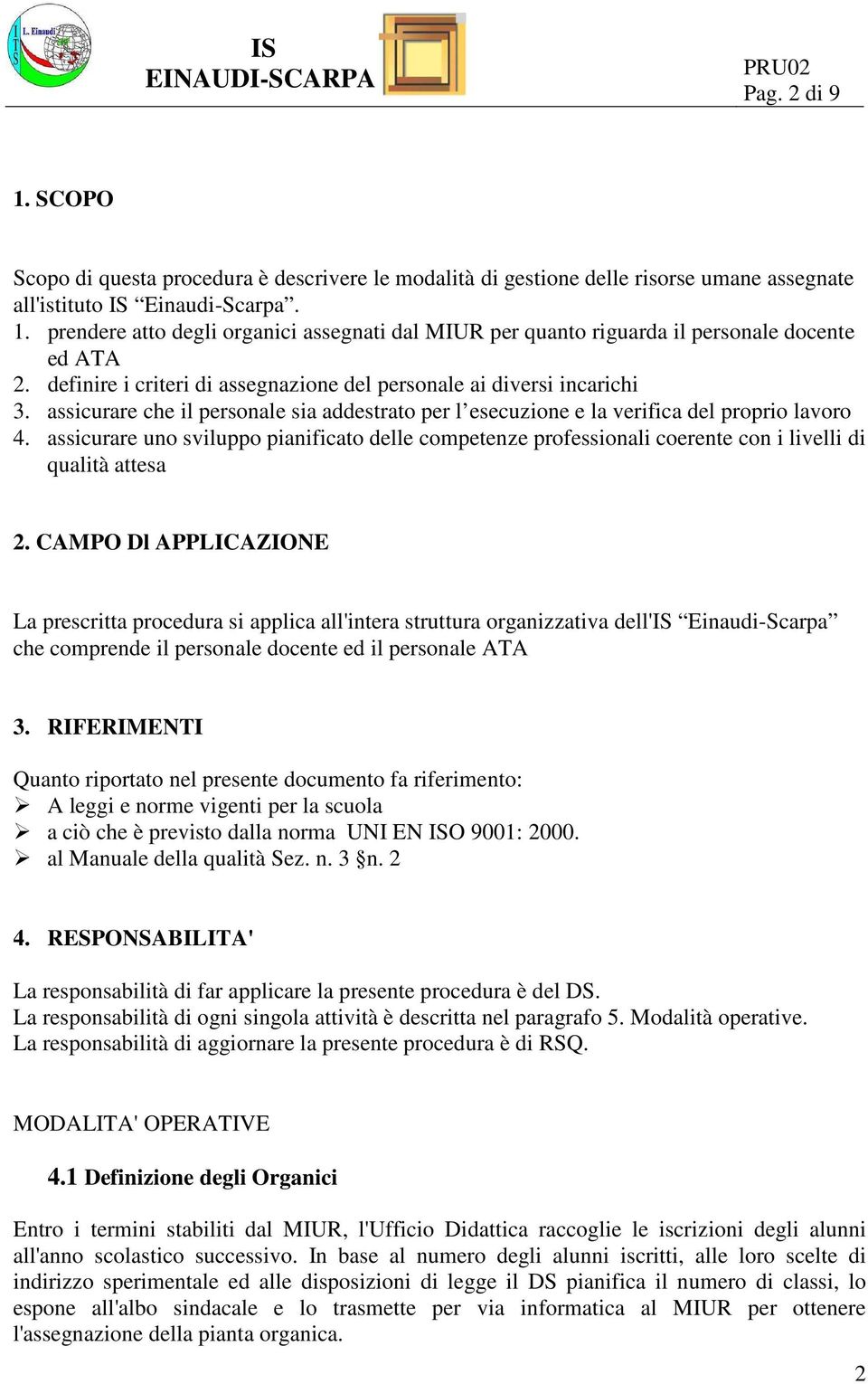 assicurare uno sviluppo pianificato delle competenze professionali coerente con i livelli di qualità attesa 2.