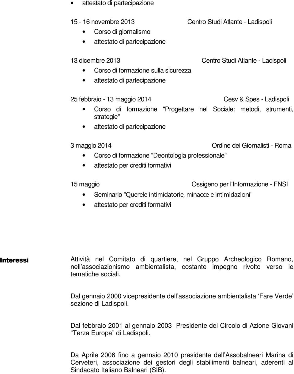 crediti formativi 15 maggio Ossigeno per l'informazione - FNSI Seminario "Querele intimidatorie, minacce e intimidazioni" attestato per crediti formativi Interessi Attività nel Comitato di quartiere,