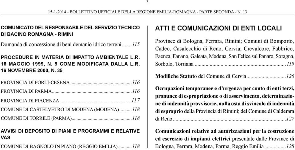 ..118 Comune di Torrile (Parma)...118 AVVISI DI DEPOSITO DI PIANI E PROGRAMMI E RELATIVE VAS Comune di Bagnolo in Piano (Reggio Emilia).