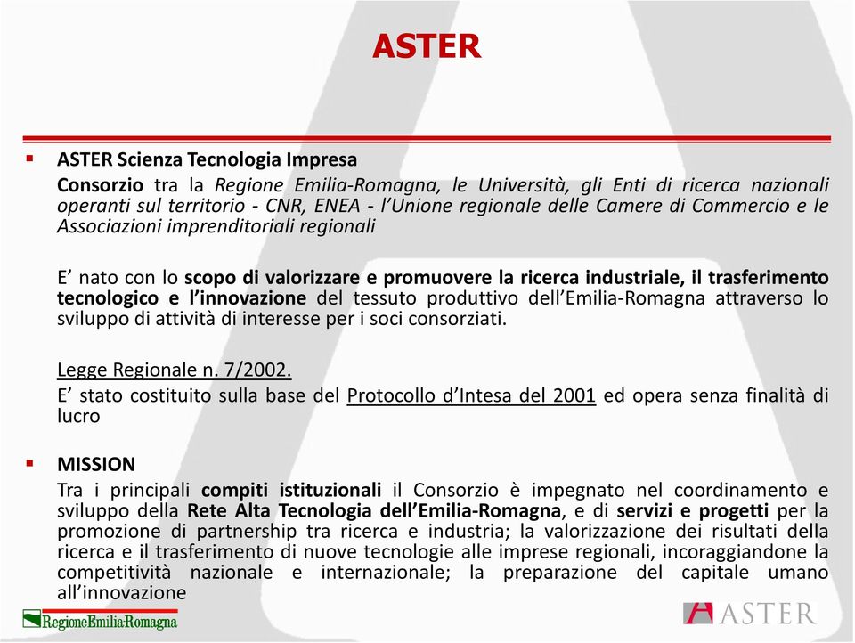 Emilia-Romagna attraverso lo sviluppo di attività di interesse per i soci consorziati. Legge Regionale n. 7/2002.