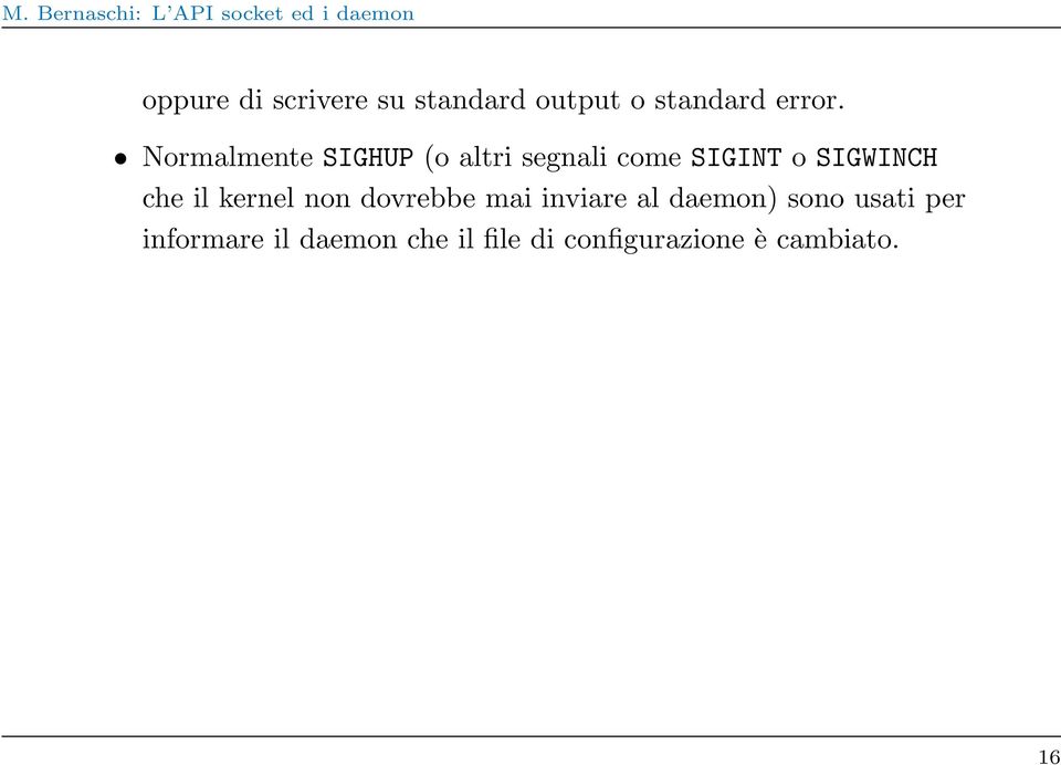 che il kernel non dovrebbe mai inviare al daemon) sono usati