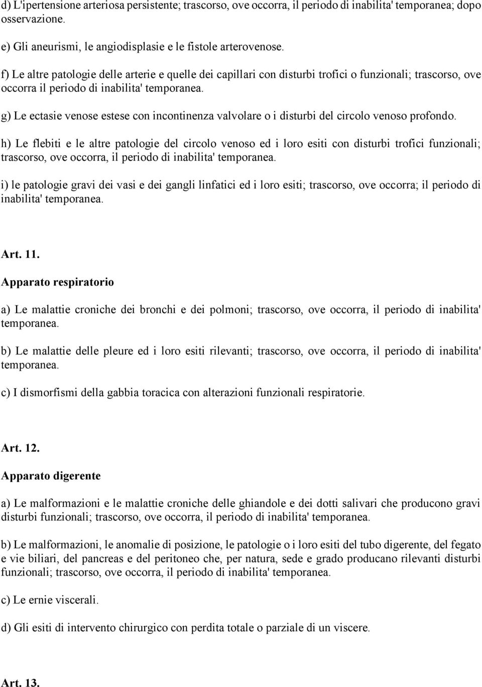 i disturbi del circolo venoso profondo.