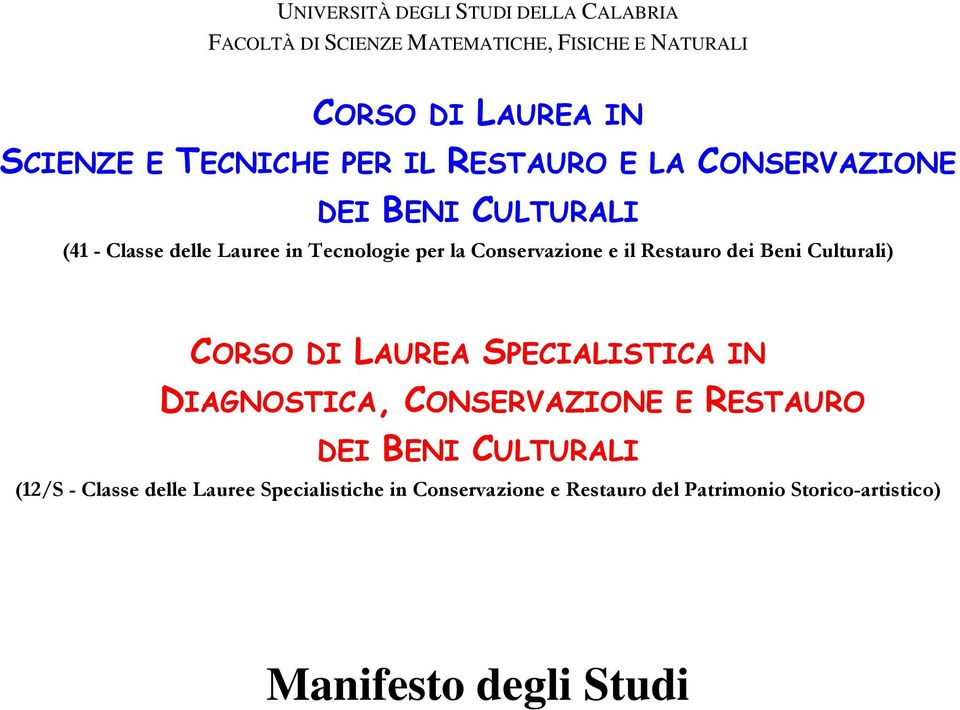 Conservazione e il Restauro dei Beni Culturali) CORSO DI LAUREA SPECIALISTICA IN DIAGNOSTICA, CONSERVAZIONE E RESTAURO DEI