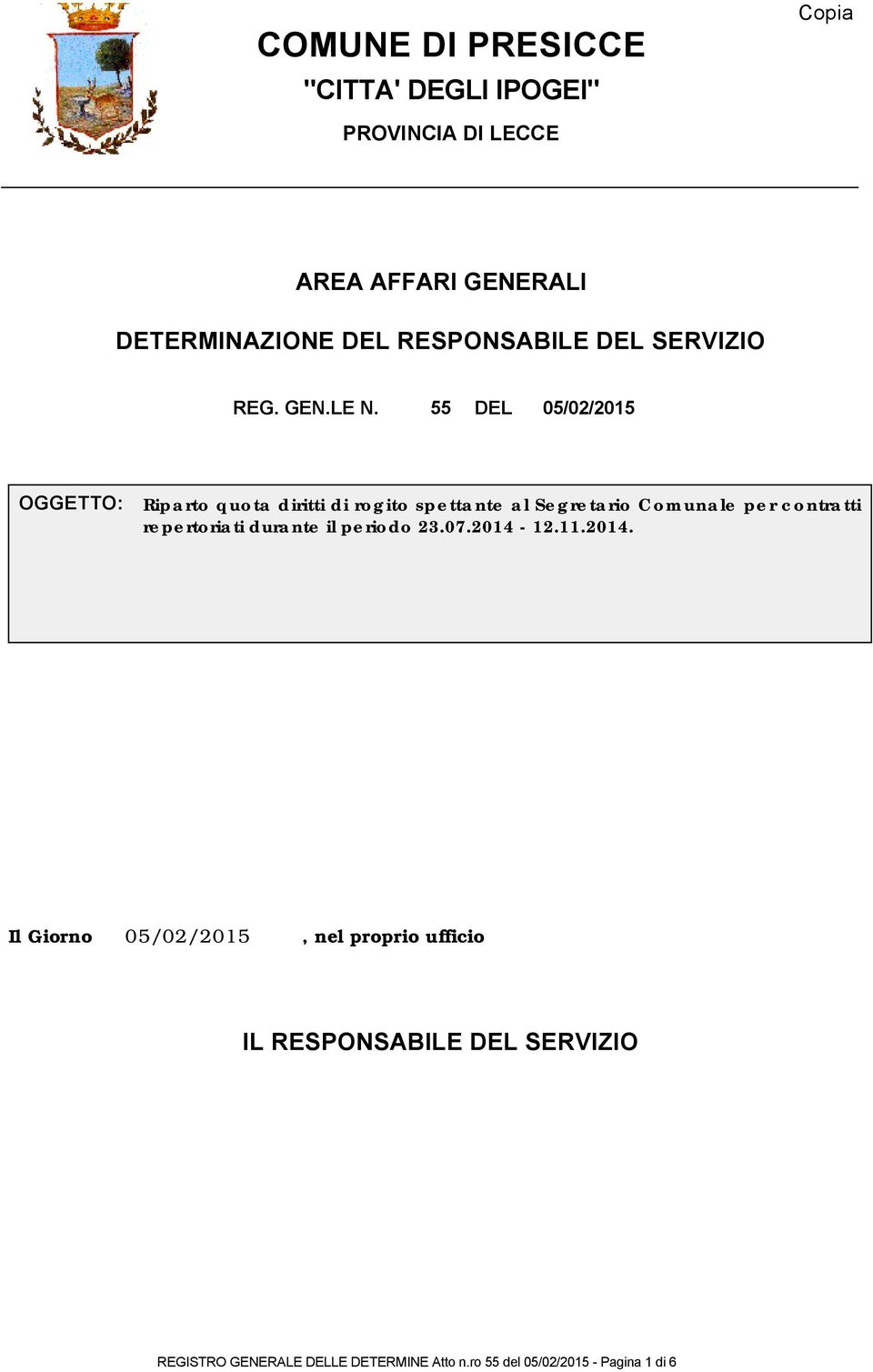 55 DEL 05/02/2015 OGGETTO: Riparto quota diritti di rogito spettante al Segretario Comunale per contratti