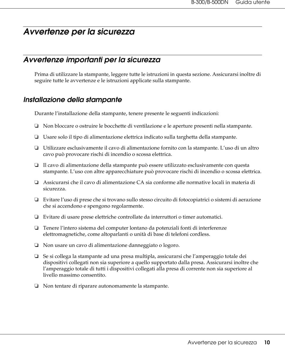 Installazione della stampante Durante l installazione della stampante, tenere presente le seguenti indicazioni: 2007/07/26 09:45:03We unlocked this section for modification request.