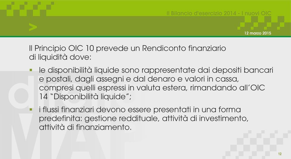 espressi in valuta estera, rimandando all OIC 14 Disponibilità liquide ; i flussi finanziari devono essere