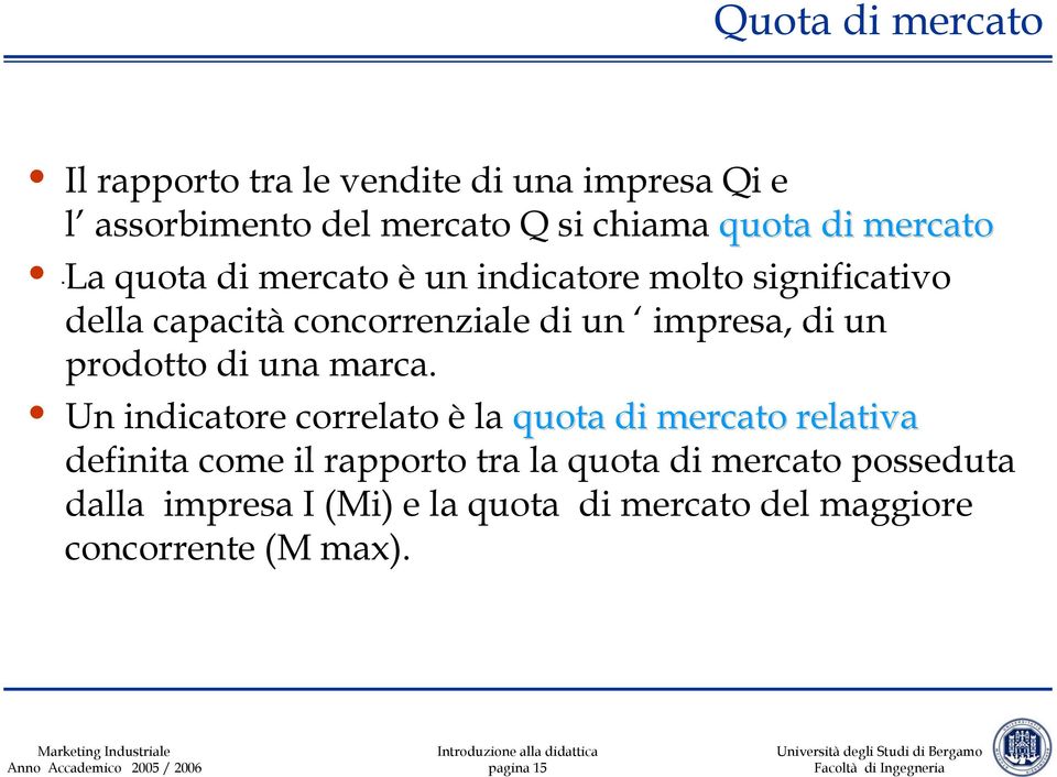 La quota di mercato è un indicatore molto significativo della capacità concorrenziale di un impresa, di un