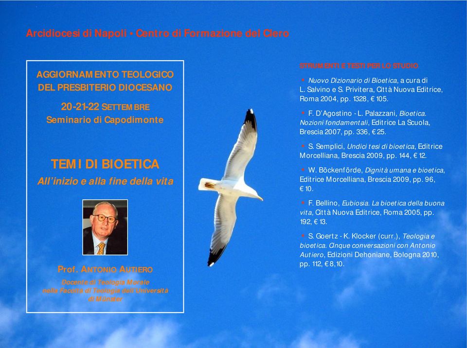 144, 12. W. Böckenförde, Dignità umana e bioetica, Editrice Morcelliana, Brescia 2009, pp. 96, 10. F. Bellino, Eubiosia.