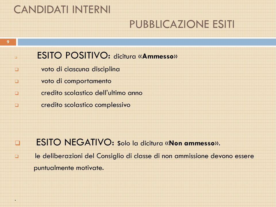 credito scolastico complessivo ESITO NEGATIVO: solo la dicitura «Non ammesso».