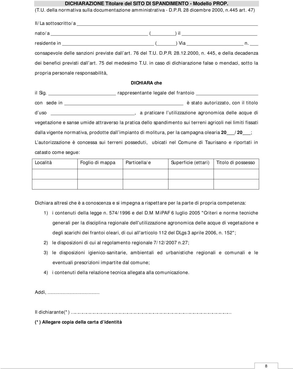 75 del medesimo T.U. in caso di dichiarazione false o mendaci, sotto la propria personale responsabilità, DICHIARA che il Sig.