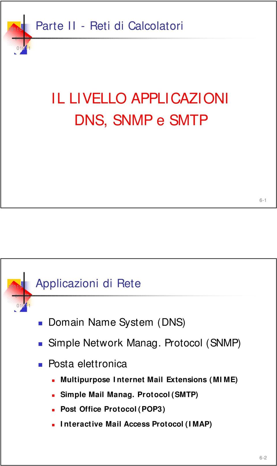 Protocol (SNMP) Posta elettronica Multipurpose Internet Mail Extensions (MIME)
