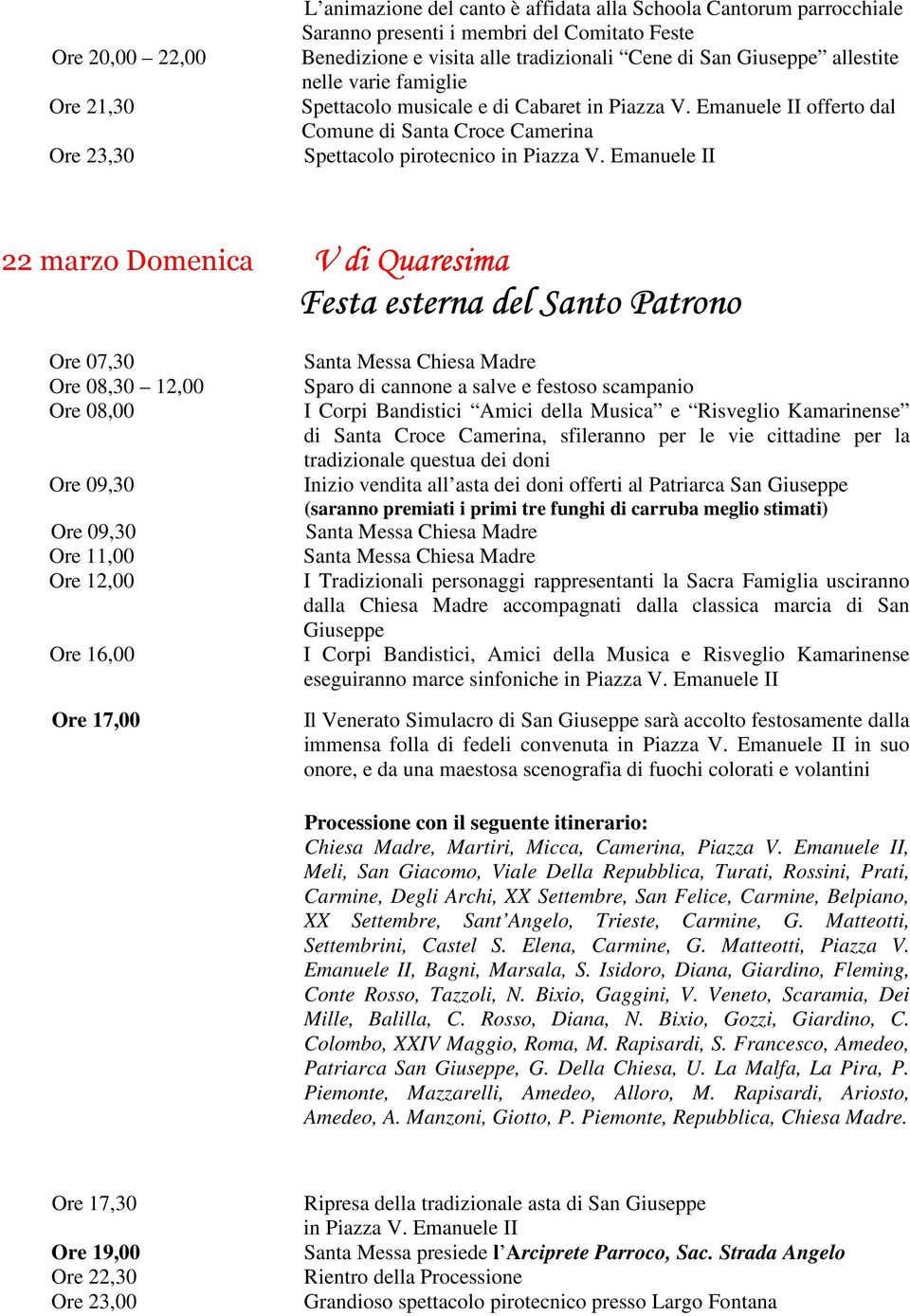 Emanuele II offerto dal Comune di Santa Croce Camerina 22 marzo Domenica V di Quaresima Festa esterna del Santo Patrono Ore 07,30 12,00 Ore 08,00 Ore 09,30 Ore 09,30 Ore 12,00 Ore 17,00 Sparo di