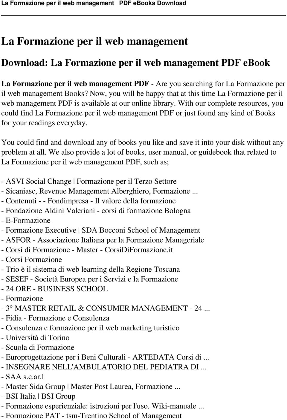 With our complete resources, you could find La Formazione per il web management PDF or just found any kind of Books for your readings everyday.