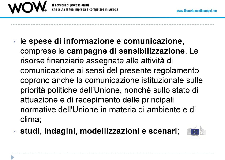 anche la comunicazione istituzionale sulle priorità politiche dell Unione, nonché sullo stato di attuazione