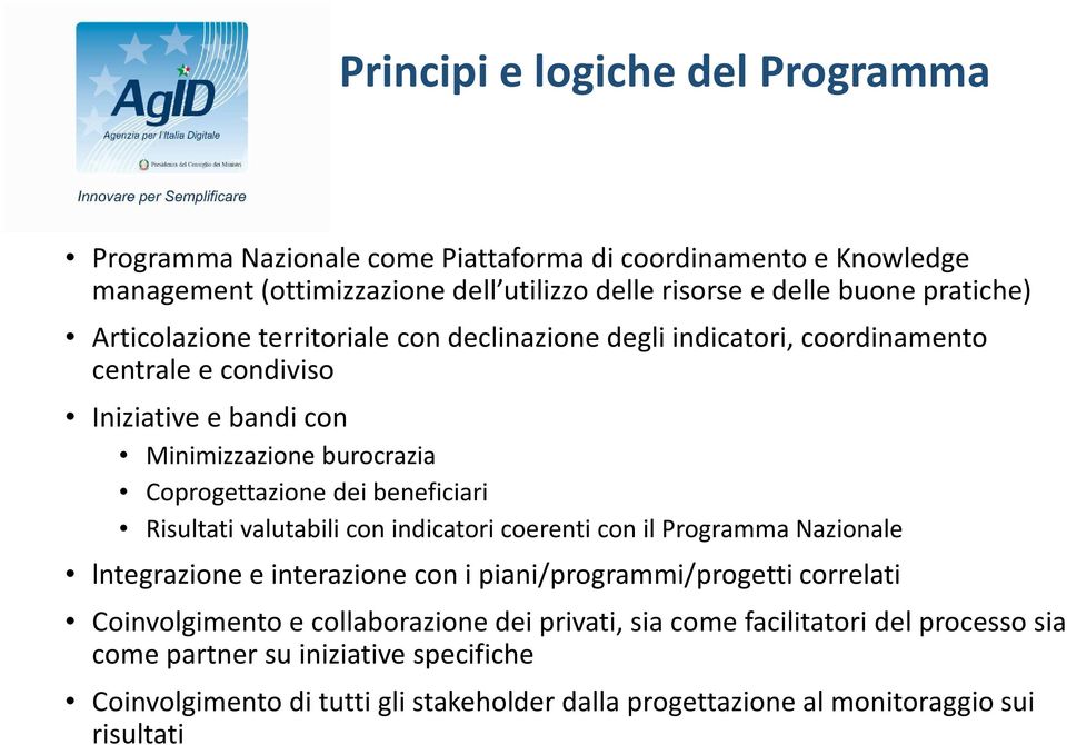 beneficiari Risultati valutabili con indicatori coerenti con il Programma Nazionale lntegrazionee interazione con i piani/programmi/progetti correlati Coinvolgimento e