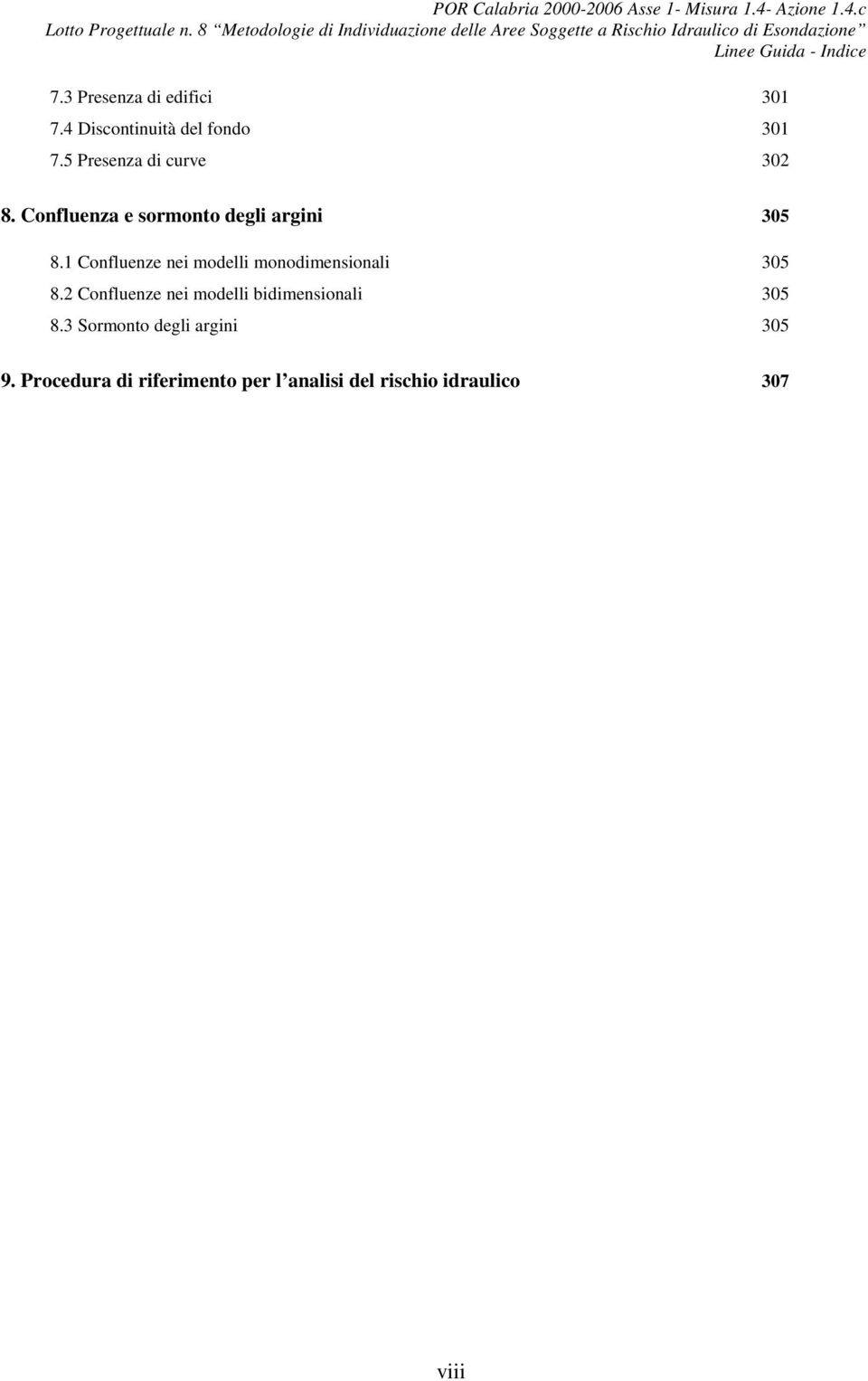 Confluenza e sormonto degl argn 305 8. Confluenze ne modell monodmensonal 305 8.