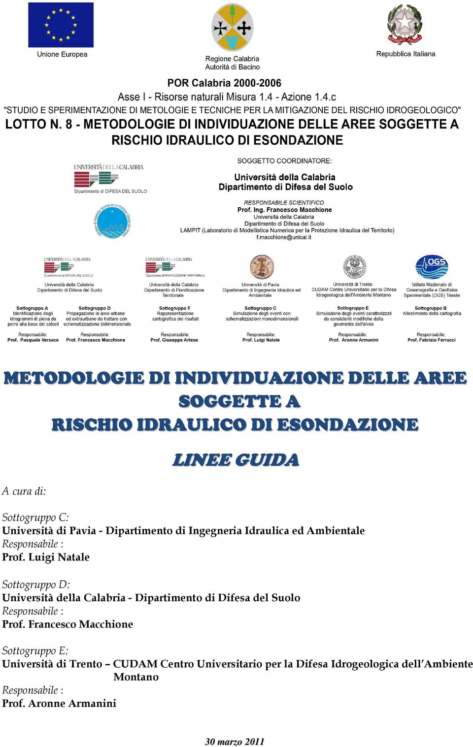 Lug Natale Sottogruppo D: Unverstà della Calabra - Dpartmento d Dfesa del Suolo Responsable : Prof.