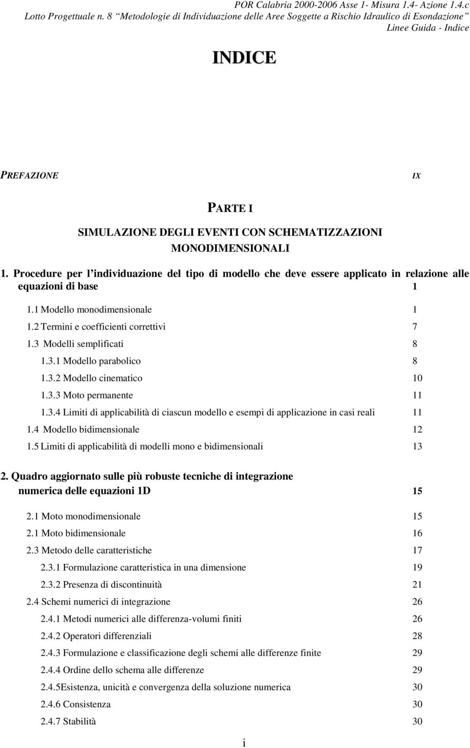 3. Modello cnematco 0.3.3 Moto permanente.3.4 Lmt d applcabltà d cascun modello e esemp d applcazone n cas real.4 Modello bdmensonale.5 Lmt d applcabltà d modell mono e bdmensonal 3.