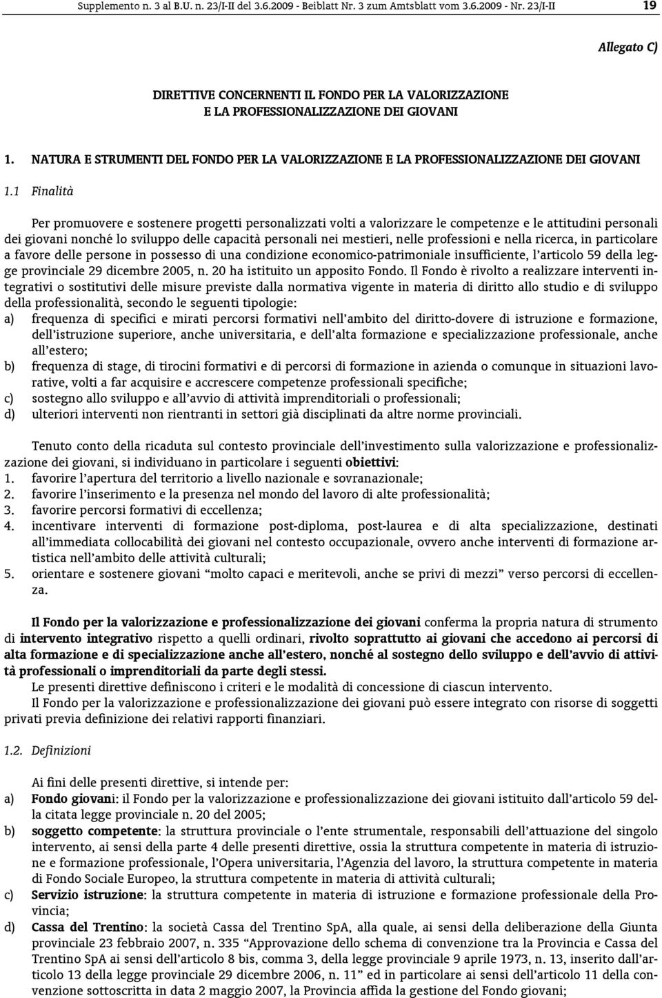 NATURA E STRUMENTI DEL FONDO PER LA VALORIZZAZIONE E LA PROFESSIONALIZZAZIONE DEI GIOVANI 1.