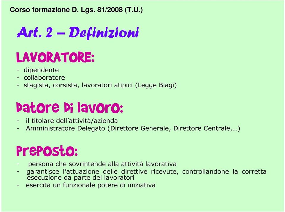 Centrale, ) preposto: - persona che sovrintende alla attività lavorativa - garantisce l attuazione delle direttive