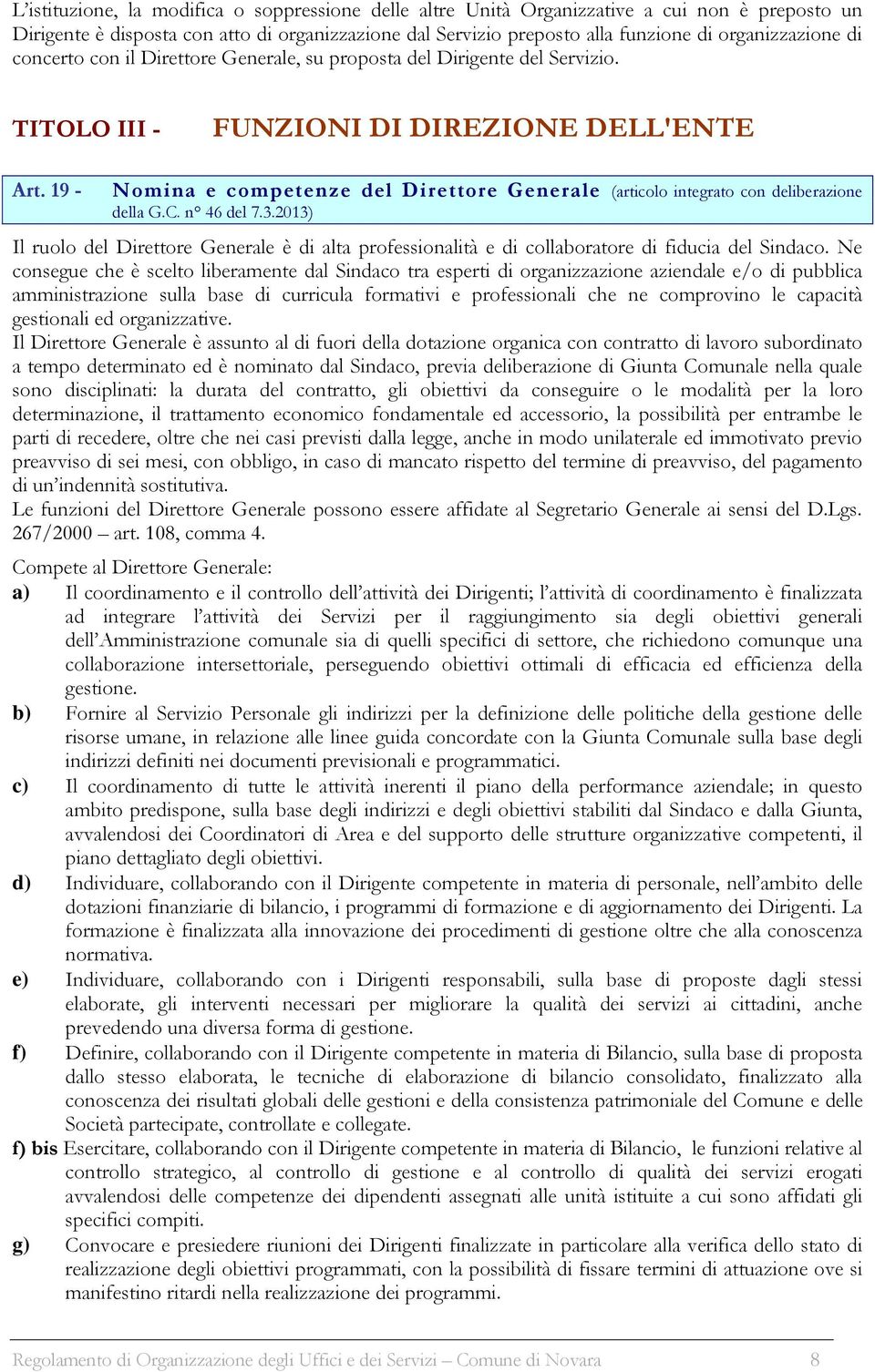 19 - Nomina e competenze del Direttore Generale (articolo integrato con deliberazione della G.C. n 46 del 7.3.