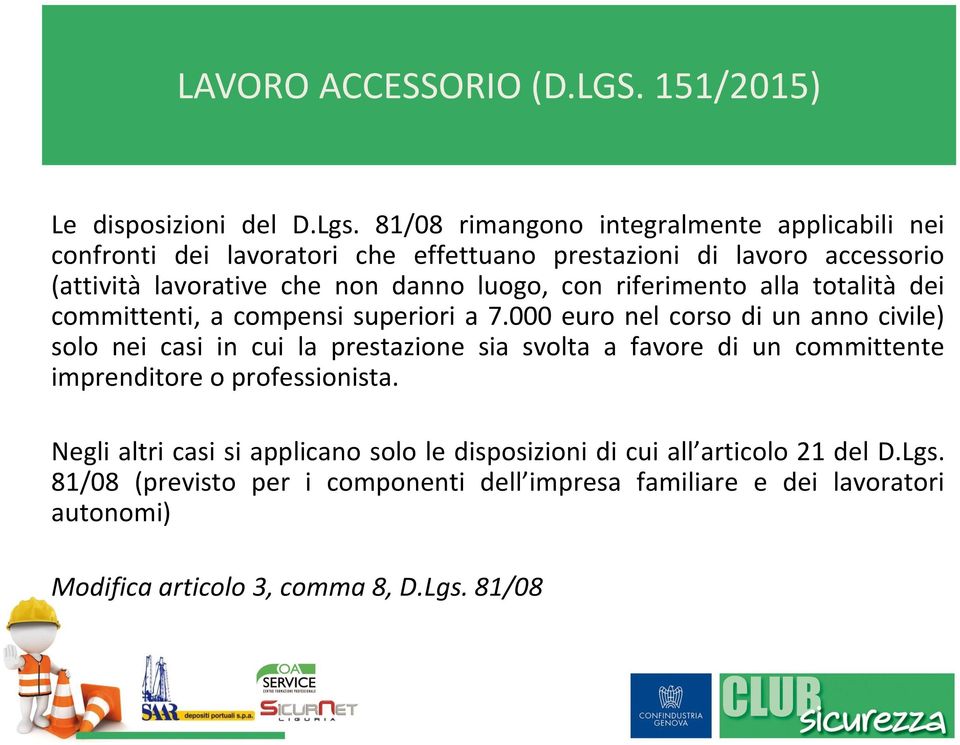 con riferimento alla totalità dei committenti, a compensi superiori a 7.