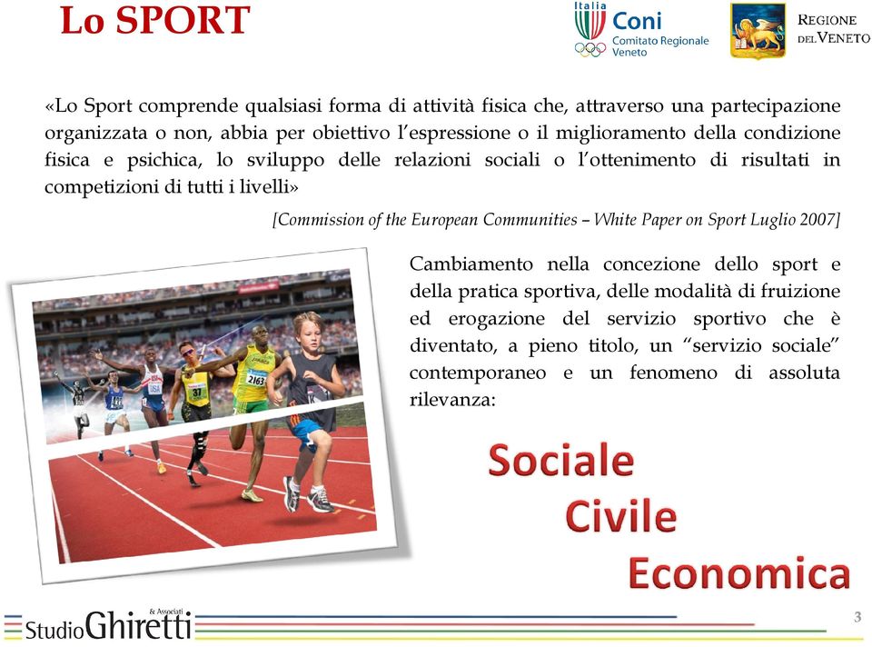 [Commission of the European Communities White Paper on Sport Luglio 2007] Cambiamento nella concezione dello sport e della pratica sportiva, delle