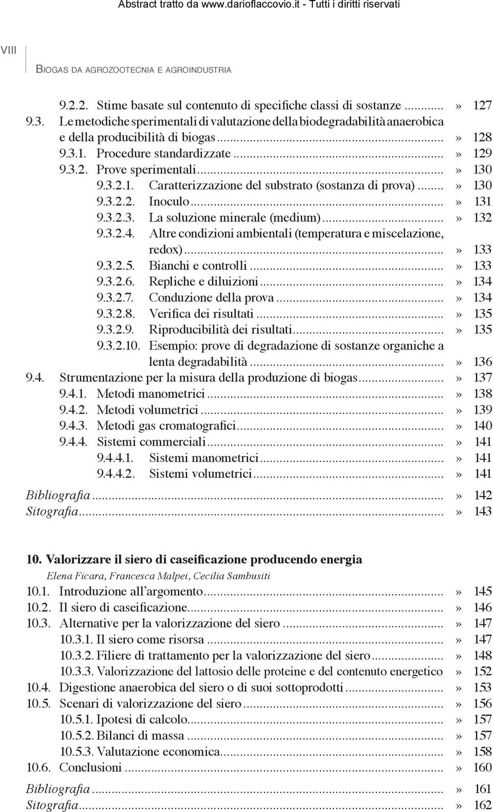 ..» 132 9.3.2.4. Altre condizioni ambientali (temperatura e miscelazione, redox)...» 133 9.3.2.5. Bianchi e controlli...» 133 9.3.2.6. Repliche e diluizioni...» 134 9.3.2.7. Conduzione della prova.