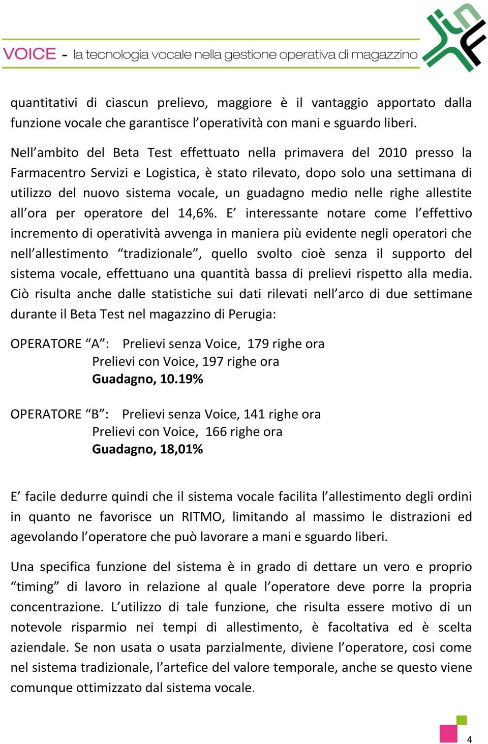 medio nelle righe allestite all ora per operatore del 14,6%.