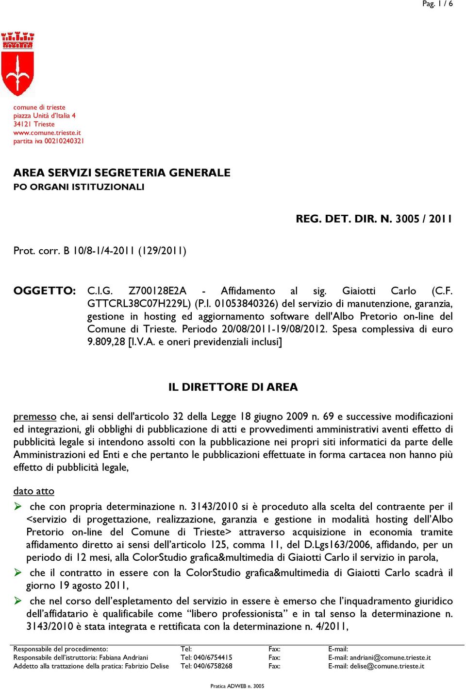 G. Z700128E2A - Affidamento al sig. Giaiotti Carlo (C.F. GTTCRL38C07H229L) (P.I.