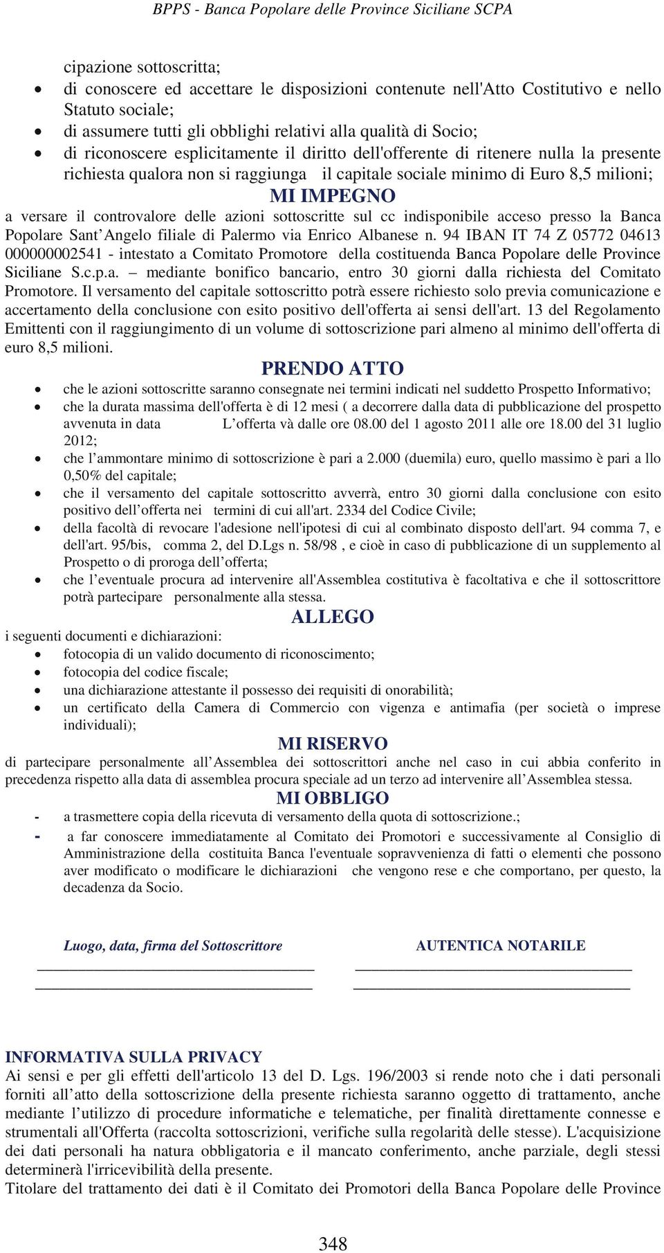 controvalore delle azioni sottoscritte sul cc indisponibile acceso presso la Banca Popolare Sant Angelo filiale di Palermo via Enrico Albanese n.