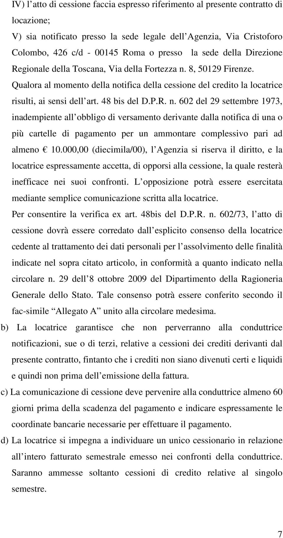 48 bis del D.P.R. n. 602 del 29 settembre 1973, inadempiente all obbligo di versamento derivante dalla notifica di una o più cartelle di pagamento per un ammontare complessivo pari ad almeno 10.