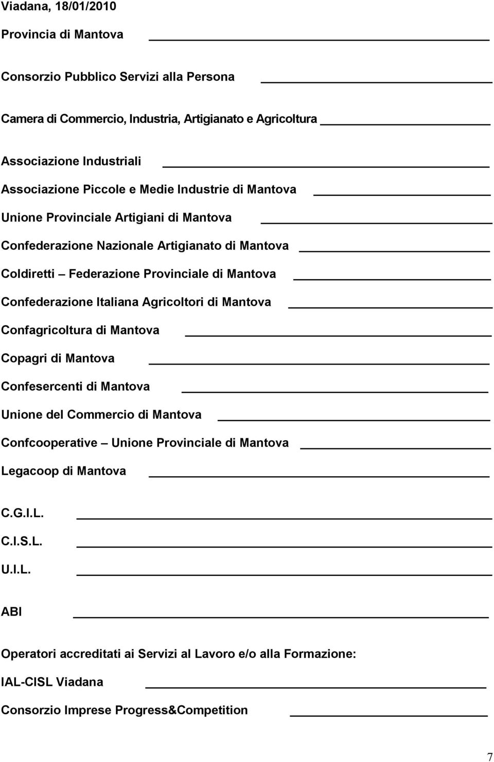 Confederazione Italiana Agricoltori di Mantova Confagricoltura di Mantova Copagri di Mantova Confesercenti di Mantova Unione del Commercio di Mantova Confcooperative Unione