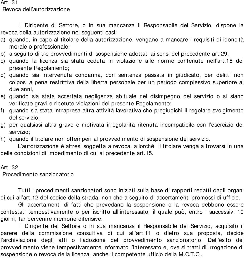 29; c) quando la licenza sia stata ceduta in violazione alle norme contenute nell art.