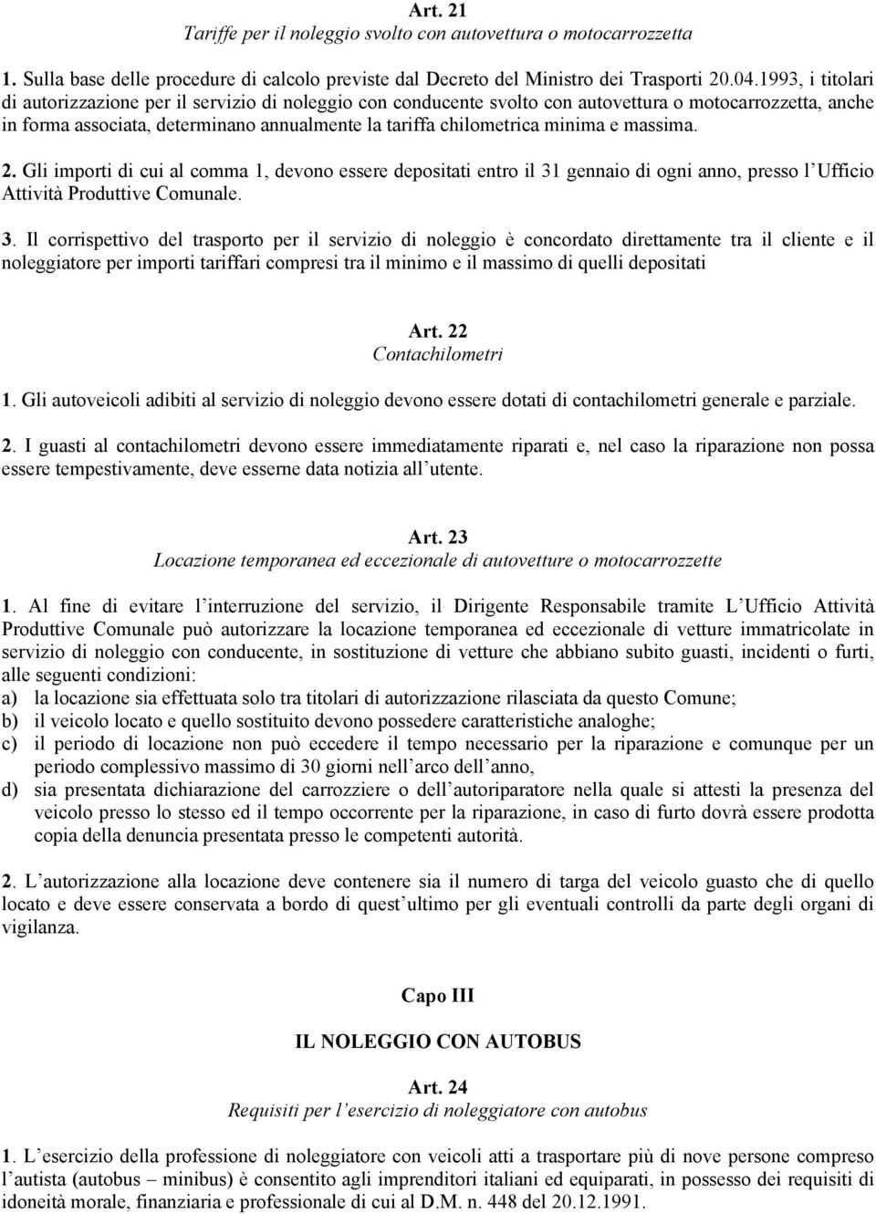 minima e massima. 2. Gli importi di cui al comma 1, devono essere depositati entro il 31