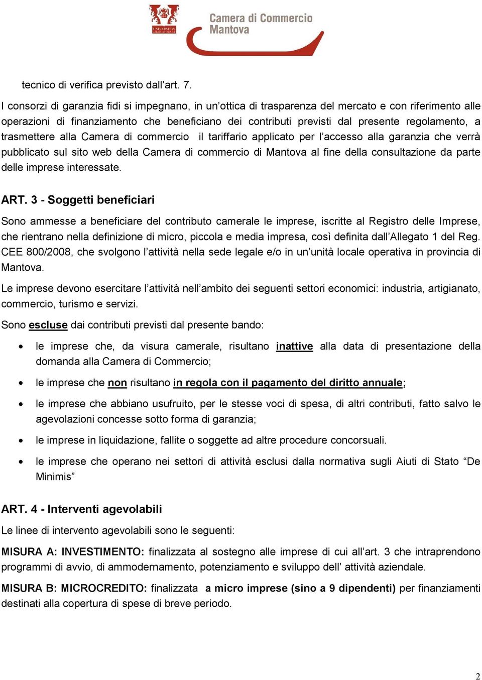 a trasmettere alla Camera di commercio il tariffario applicato per l accesso alla garanzia che verrà pubblicato sul sito web della Camera di commercio di Mantova al fine della consultazione da parte