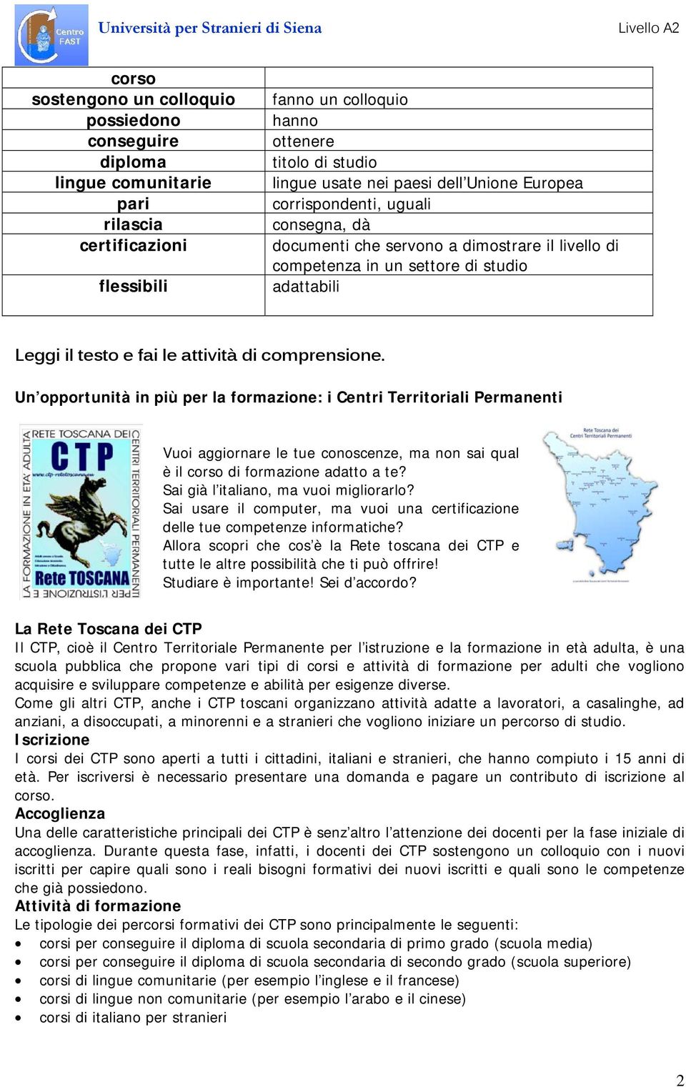 Un opportunità in più per la formazione: i Centri Territoriali Permanenti Vuoi aggiornare le tue conoscenze, ma non sai qual è il corso di formazione adatto a te?