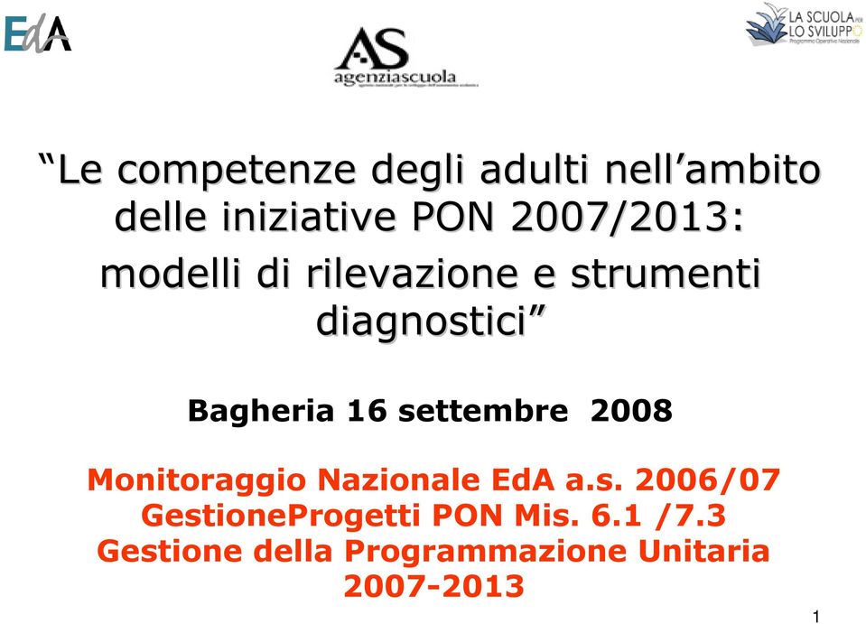 16 settembre 2008 Monitoraggio Nazionale EdA a.s. 2006/07 GestioneProgetti PON Mis.