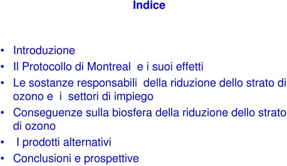 settori di impiego Conseguenze sulla biosfera della riduzione