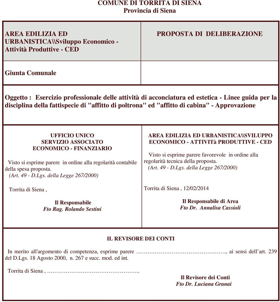 - FINANZIARIO Visto si esprime parere in ordine alla regolarità contabile della spesa proposta. (Art. 49 - D.Lgs. della Legge 267/2000) Torrita di Siena, Il Responsabile Fto Rag.