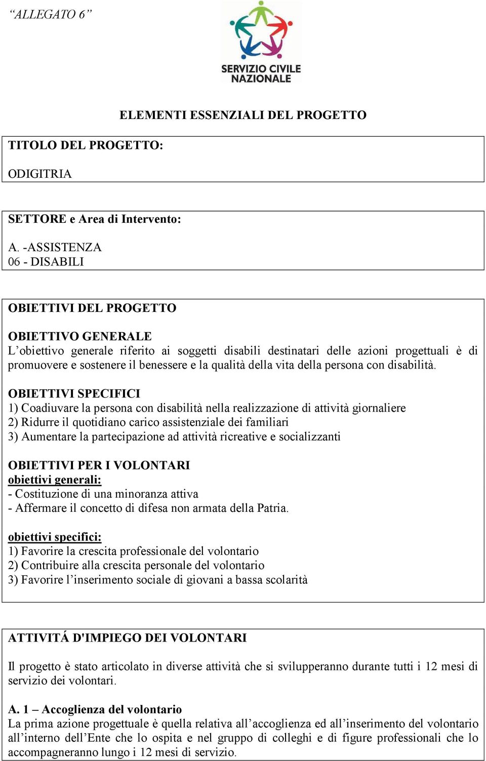 la qualità della vita della persona con disabilità.